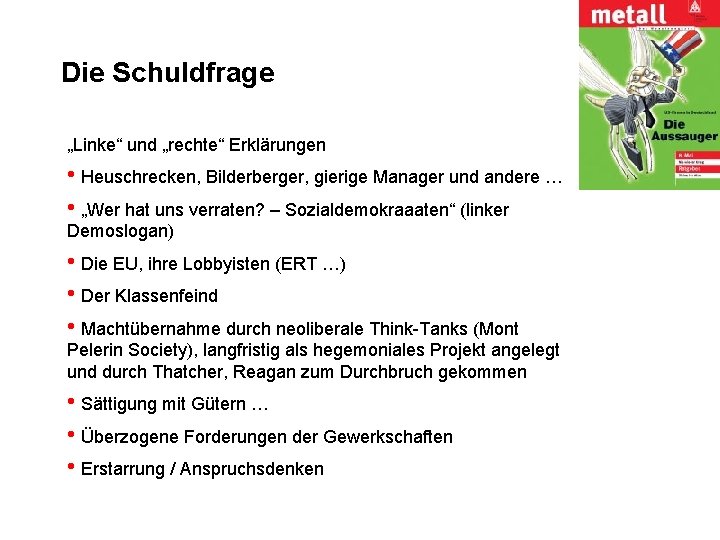 Die Schuldfrage „Linke“ und „rechte“ Erklärungen • Heuschrecken, Bilderberger, gierige Manager und andere …