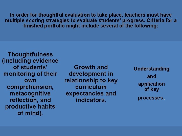 In order for thoughtful evaluation to take place, teachers must have multiple scoring strategies