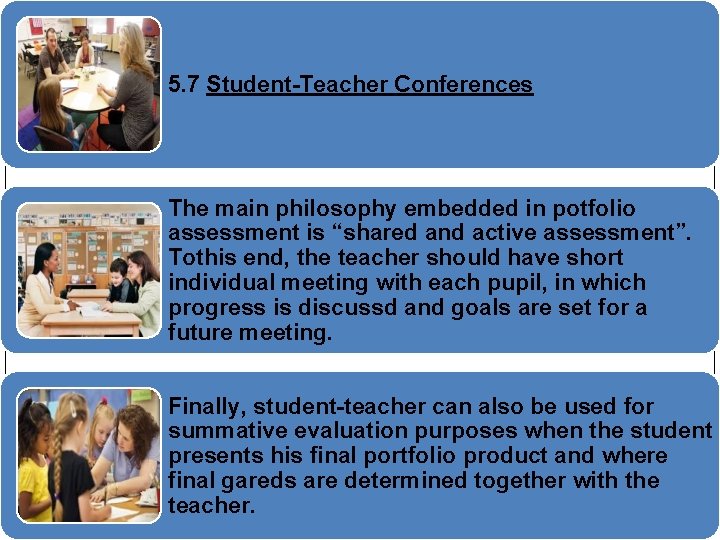 5. 7 Student-Teacher Conferences The main philosophy embedded in potfolio assessment is “shared and