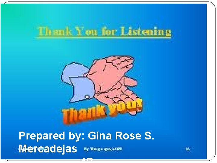 Prepared by: Gina Rose S. Mercadejas 