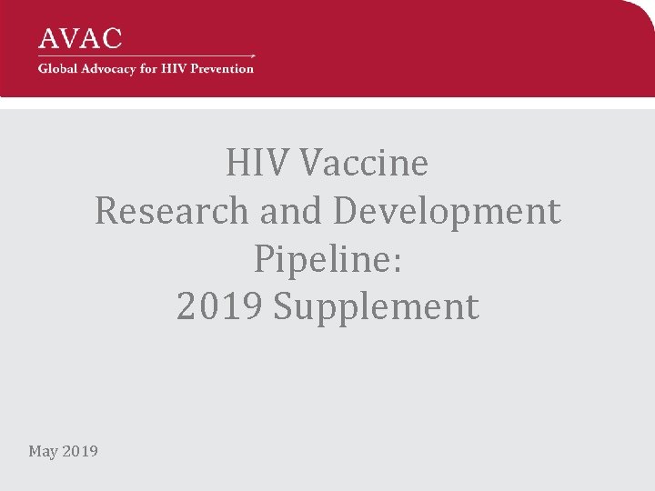 HIV Vaccine Research and Development Pipeline: 2019 Supplement May 2019 