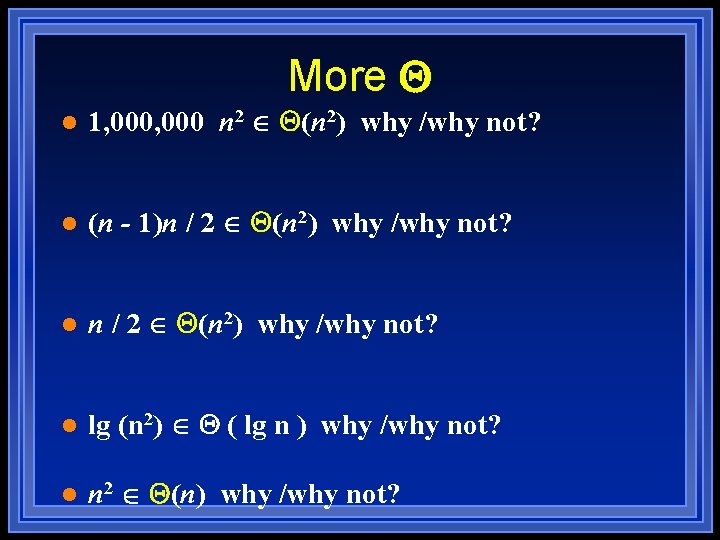 More Q l 1, 000 n 2 Q(n 2) why /why not? l (n More Q l 1, 000 n 2 Q(n 2) why /why not? l (n