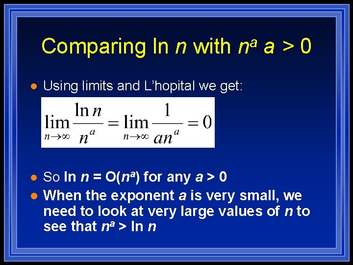 Comparing ln n with na a > 0 l Using limits and L’hopital we Comparing ln n with na a > 0 l Using limits and L’hopital we