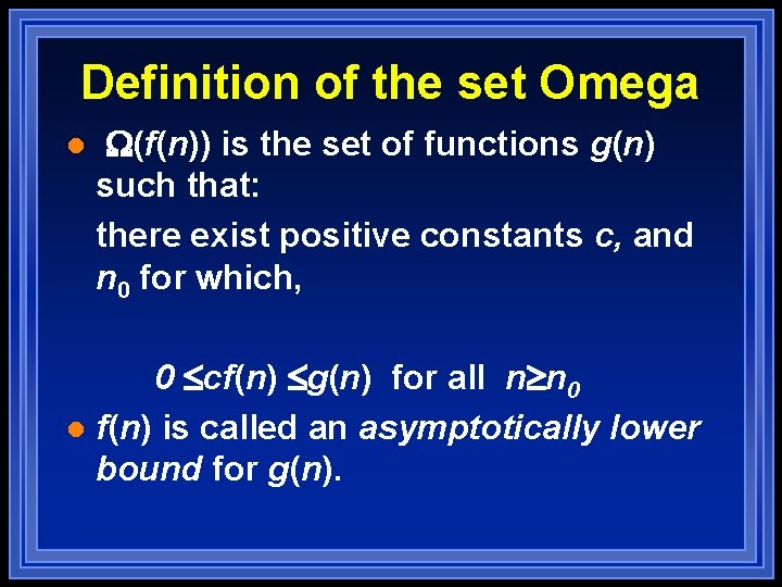 Definition of the set Omega l W(f(n)) is the set of functions g(n) such Definition of the set Omega l W(f(n)) is the set of functions g(n) such