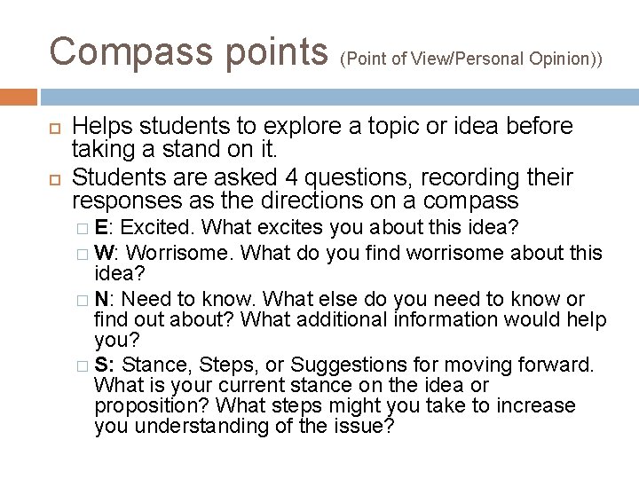 Compass points (Point of View/Personal Opinion)) Helps students to explore a topic or idea