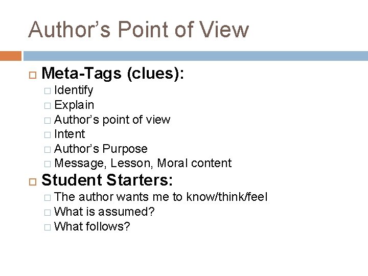 Author’s Point of View Meta-Tags (clues): � Identify � Explain � Author’s point of