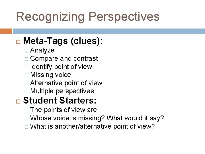 Recognizing Perspectives Meta-Tags (clues): � Analyze � Compare and contrast � Identify point of