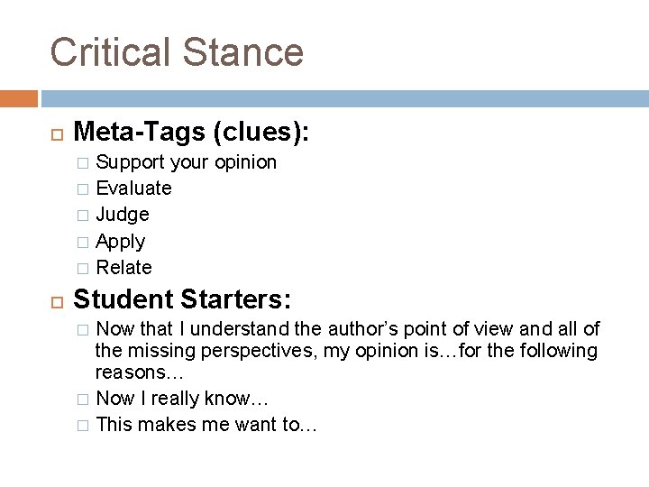 Critical Stance Meta-Tags (clues): Support your opinion � Evaluate � Judge � Apply �