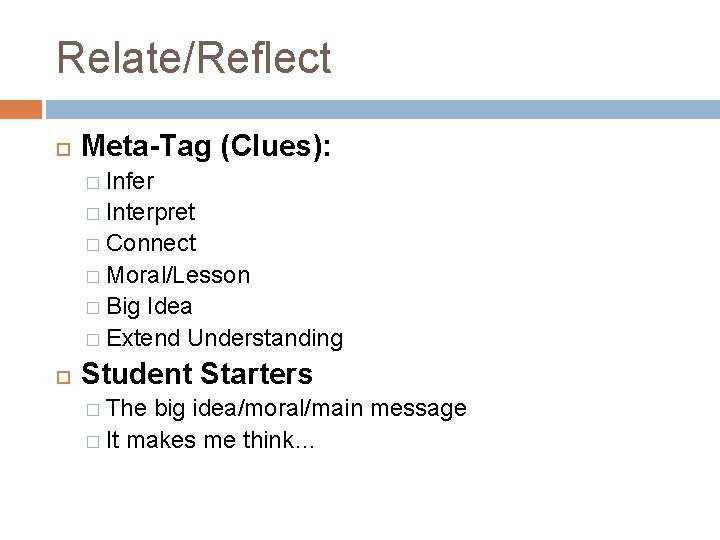 Relate/Reflect Meta-Tag (Clues): � Infer � Interpret � Connect � Moral/Lesson � Big Idea
