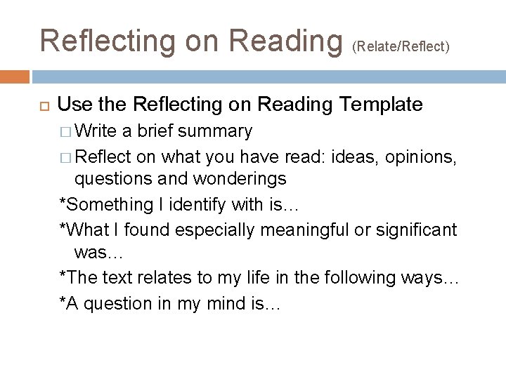 Reflecting on Reading (Relate/Reflect) Use the Reflecting on Reading Template � Write a brief