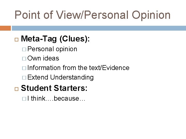 Point of View/Personal Opinion Meta-Tag (Clues): � Personal opinion � Own ideas � Information