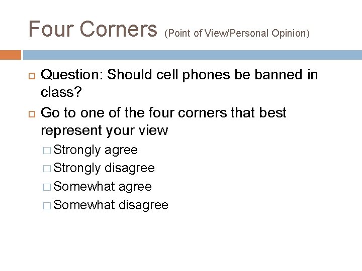 Four Corners (Point of View/Personal Opinion) Question: Should cell phones be banned in class?