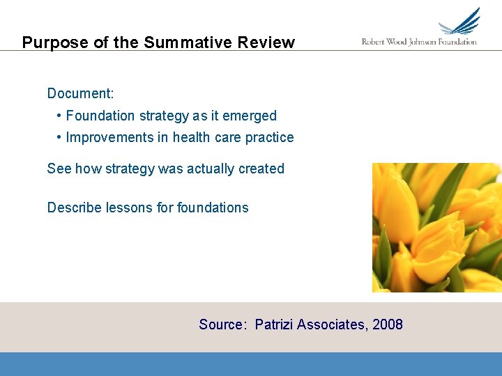 Purpose of the Summative Review Document: • Foundation strategy as it emerged • Improvements