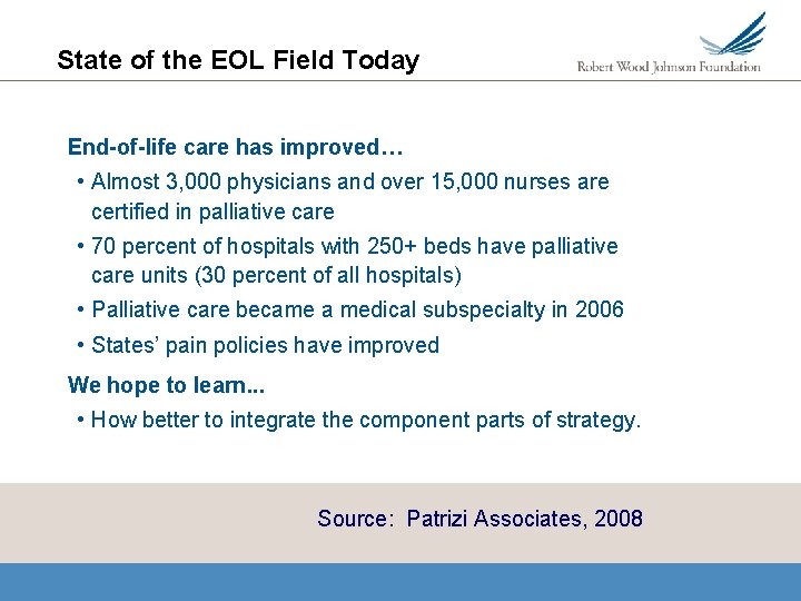 State of the EOL Field Today End-of-life care has improved… • Almost 3, 000