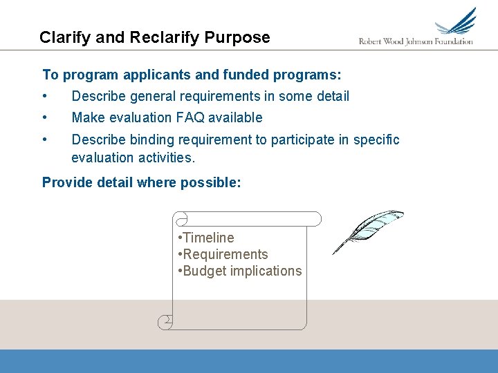Clarify and Reclarify Purpose To program applicants and funded programs: • Describe general requirements