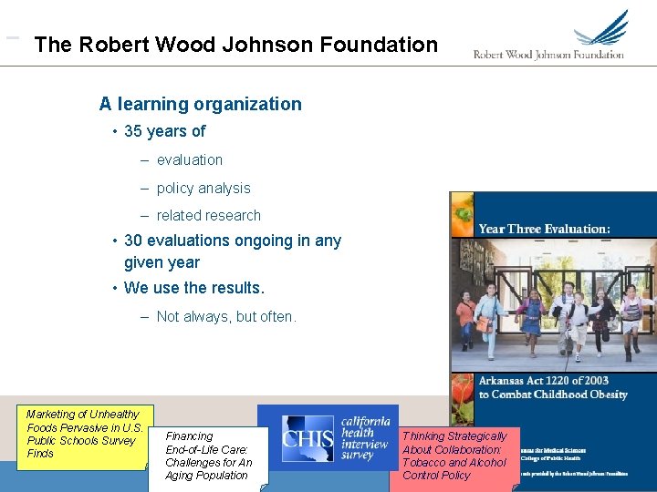  The Robert Wood Johnson Foundation A learning organization • 35 years of –