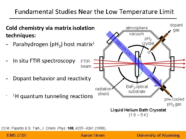 Fundamental Studies Near the Low Temperature Limit Cold chemistry via matrix isolation techniques: -