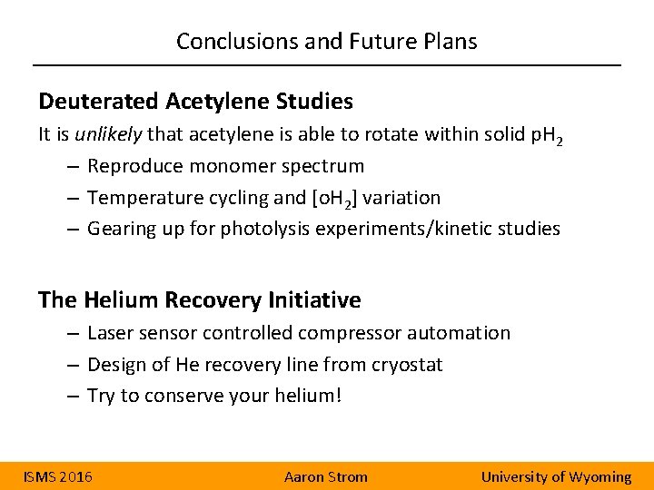 Conclusions and Future Plans Deuterated Acetylene Studies It is unlikely that acetylene is able