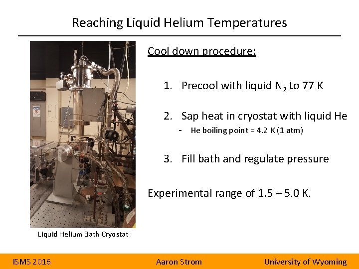Reaching Liquid Helium Temperatures Cool down procedure: 1. Precool with liquid N 2 to