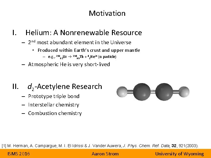 Motivation I. Helium: A Nonrenewable Resource – 2 nd most abundant element in the