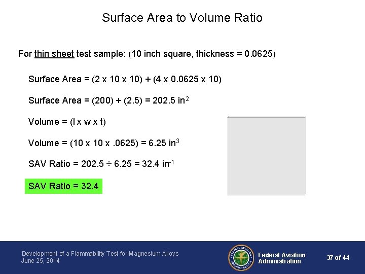 Surface Area to Volume Ratio For thin sheet test sample: (10 inch square, thickness