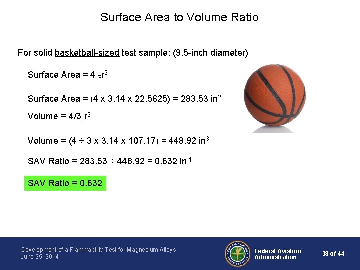 Surface Area to Volume Ratio For solid basketball-sized test sample: (9. 5 -inch diameter)