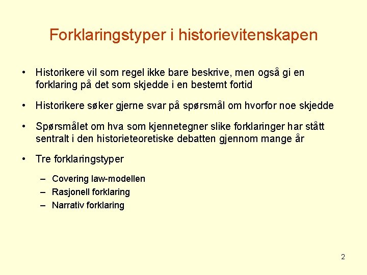 Forklaringstyper i historievitenskapen • Historikere vil som regel ikke bare beskrive, men også gi