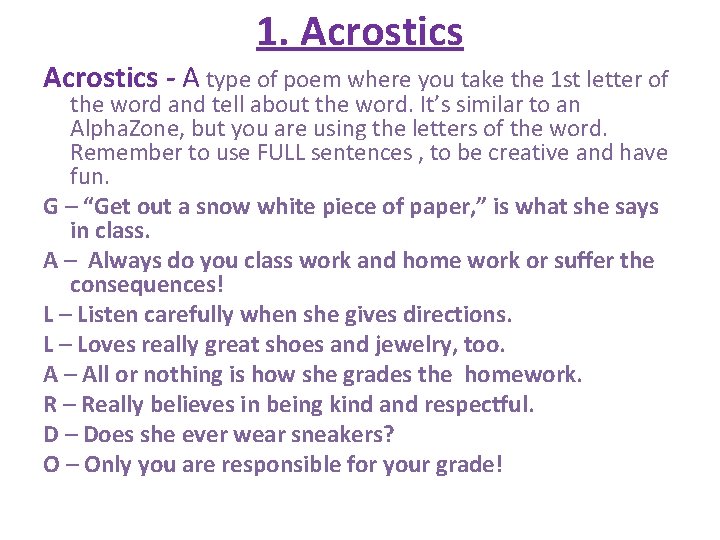 1. Acrostics - A type of poem where you take the 1 st letter