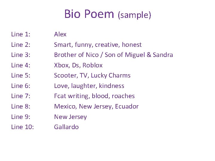 Bio Poem (sample) Line 1: Line 2: Line 3: Line 4: Line 5: Line