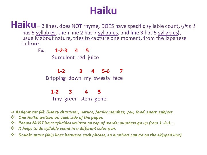 Haiku – 3 lines, does NOT rhyme, DOES have specific syllable count, (line 1