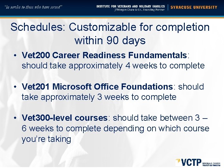 Schedules: Customizable for completion within 90 days • Vet 200 Career Readiness Fundamentals: should