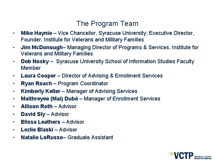 The Program Team • • • Mike Haynie – Vice Chancellor, Syracuse University; Executive