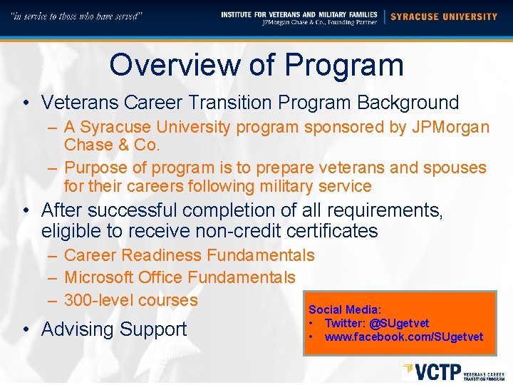 Overview of Program • Veterans Career Transition Program Background – A Syracuse University program