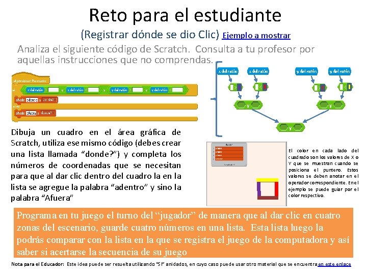 Reto para el estudiante (Registrar dónde se dio Clic) Ejemplo a mostrar Analiza el