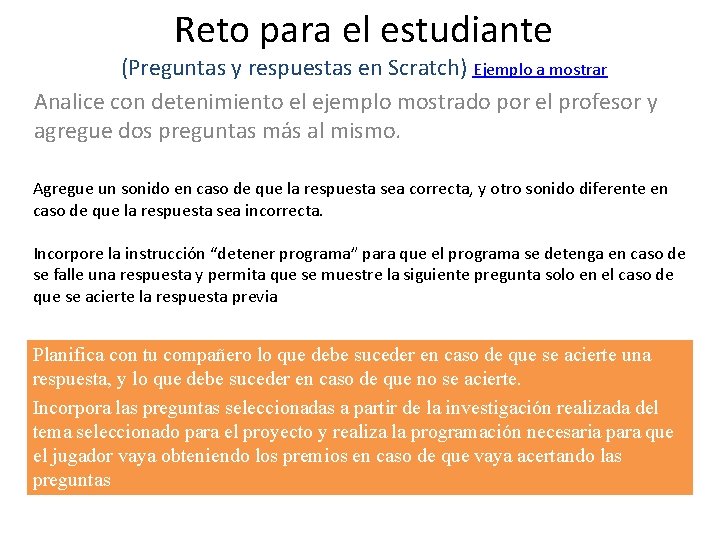 Reto para el estudiante (Preguntas y respuestas en Scratch) Ejemplo a mostrar Analice con