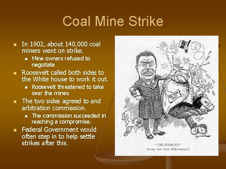 Coal Mine Strike n In 1902, about 140, 000 coal miners went on strike.