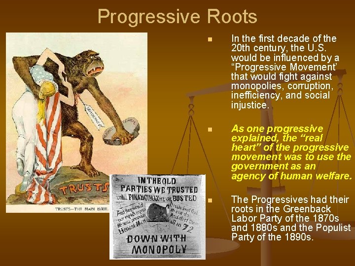 Progressive Roots n In the first decade of the 20 th century, the U.