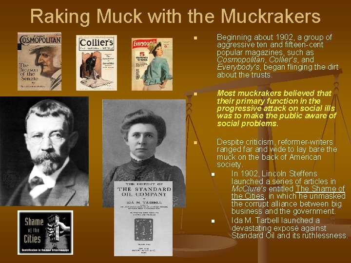 Raking Muck with the Muckrakers n Beginning about 1902, a group of aggressive ten