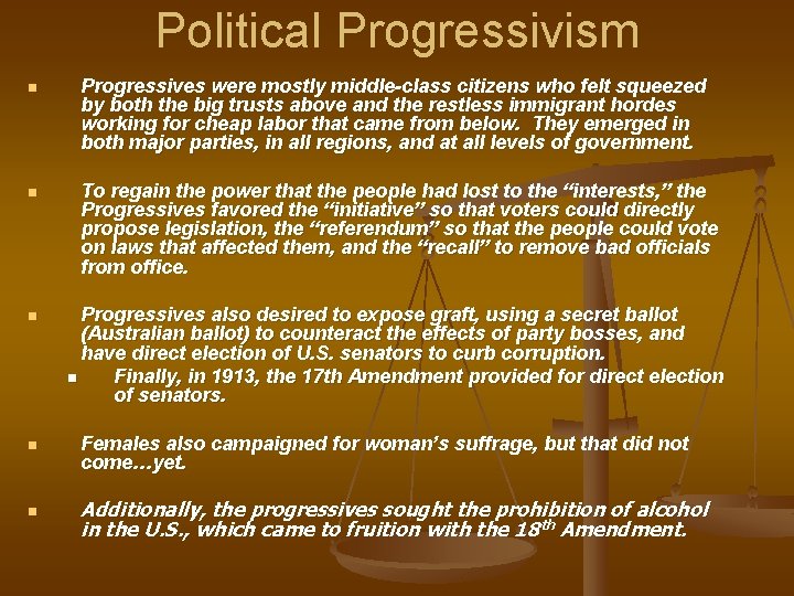 Political Progressivism n Progressives were mostly middle-class citizens who felt squeezed by both the