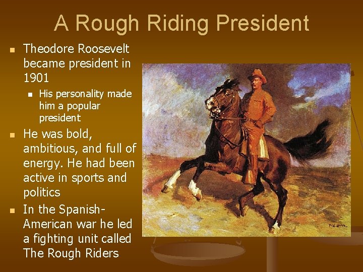 A Rough Riding President n Theodore Roosevelt became president in 1901 n n n