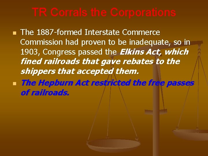 TR Corrals the Corporations n n The 1887 -formed Interstate Commerce Commission had proven