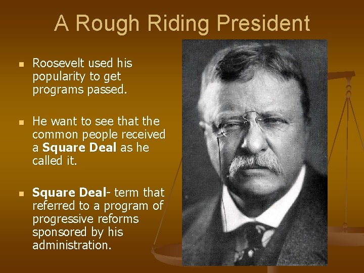 A Rough Riding President n n n Roosevelt used his popularity to get programs