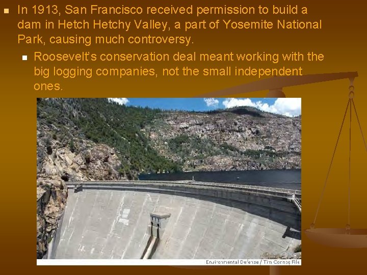 n In 1913, San Francisco received permission to build a dam in Hetchy Valley,