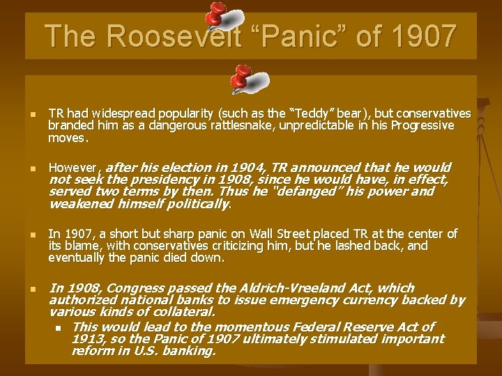 The Roosevelt “Panic” of 1907 n n TR had widespread popularity (such as the