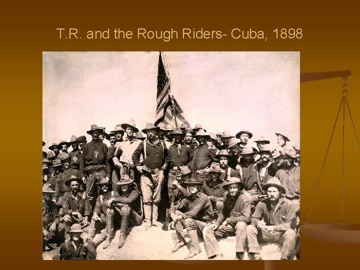 T. R. and the Rough Riders- Cuba, 1898 