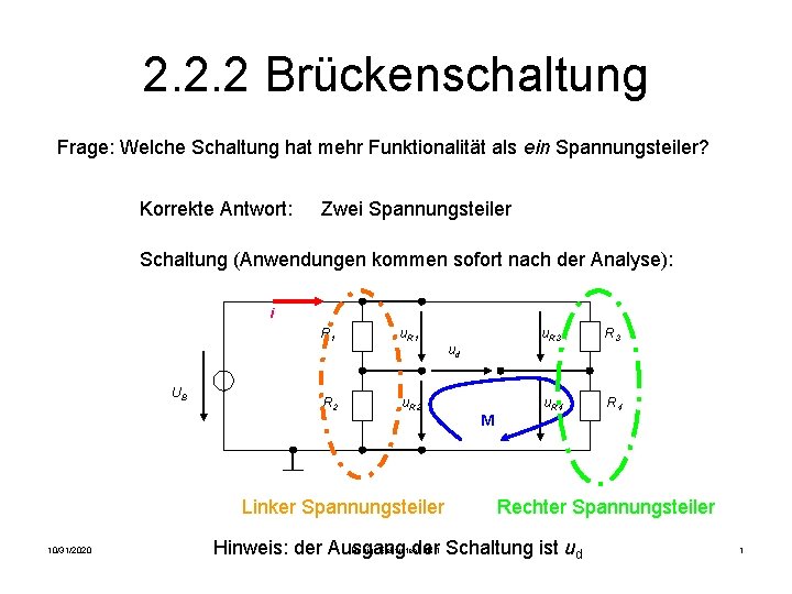 2. 2. 2 Brückenschaltung Frage: Welche Schaltung hat mehr Funktionalität als ein Spannungsteiler? Korrekte