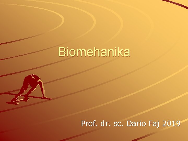 Biomehanika Prof. dr. sc. Dario Faj 2019 