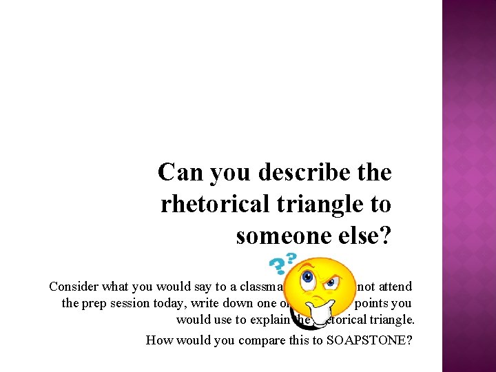 Can you describe the rhetorical triangle to someone else? Consider what you would say