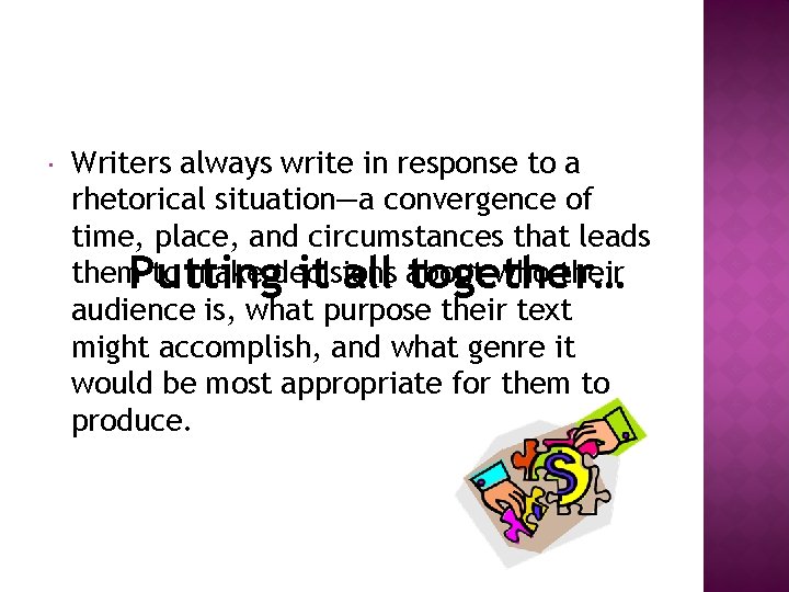  Writers always write in response to a rhetorical situation—a convergence of time, place,