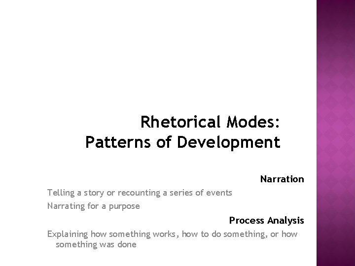 Rhetorical Modes: Patterns of Development Narration Telling a story or recounting a series of